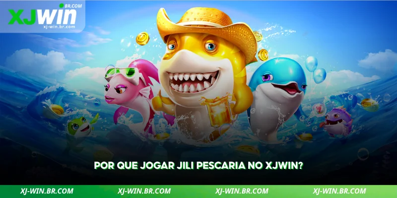 JILI Pescaria no XJWIN – Os Melhores Jogos 3 conheça as vantagens de jogar pescaria jili na plataforma