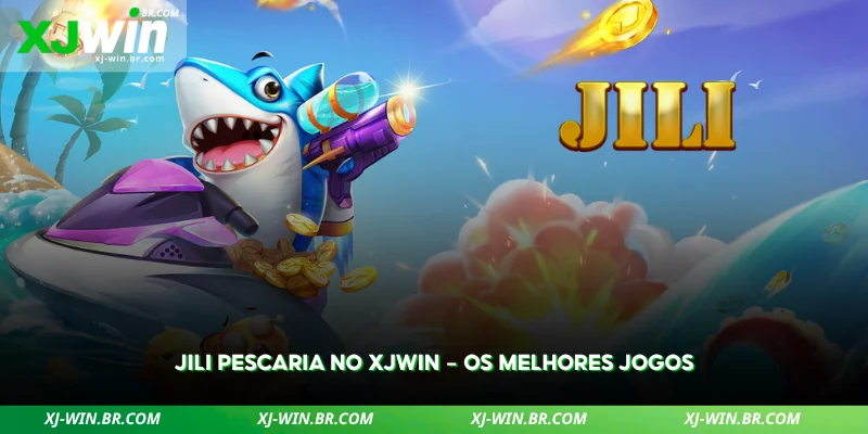 jili pescaria no xjwin