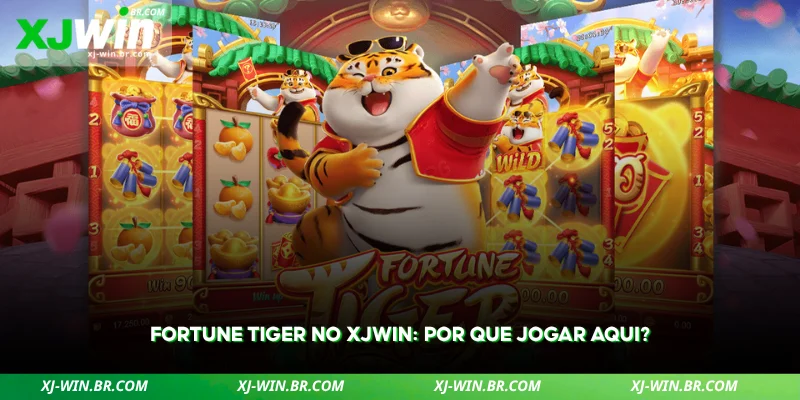 Fortune Tiger no XJWIN – Review Completo e Como Jogar 3 veja os motivos para escolher o xjwin ao jogar fortune tiger